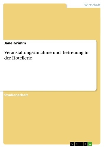 Veranstaltungsannahme und -betreuung in der Hotellerie - Jane Grimm