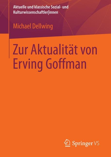Zur Aktualität von Erving Goffman - Michael Dellwing