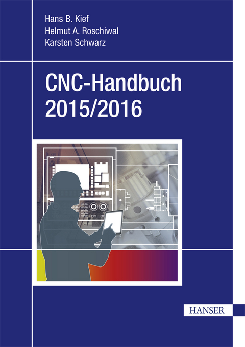 CNC-Handbuch 2015/2016 - Hans B. Kief, Helmut A. Roschiwal, Karsten Schwarz