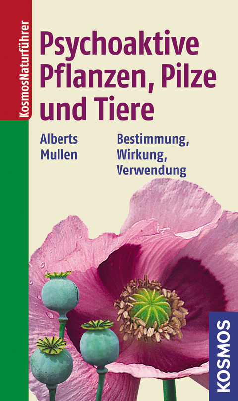 Psychoaktive Pflanzen, Pilze und Tiere - Andreas Alberts, Peter Mullen