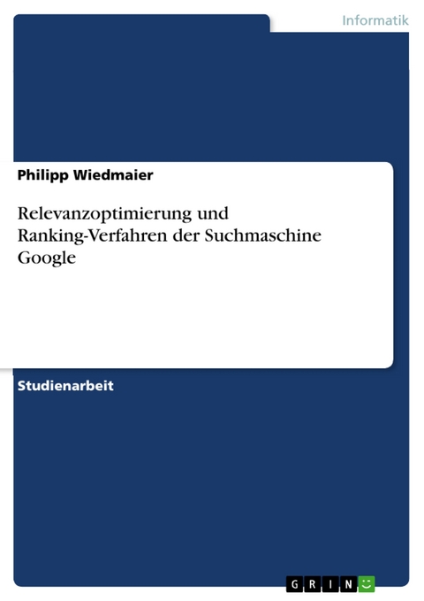 Relevanzoptimierung und Ranking-Verfahren der Suchmaschine Google -  Philipp Wiedmaier