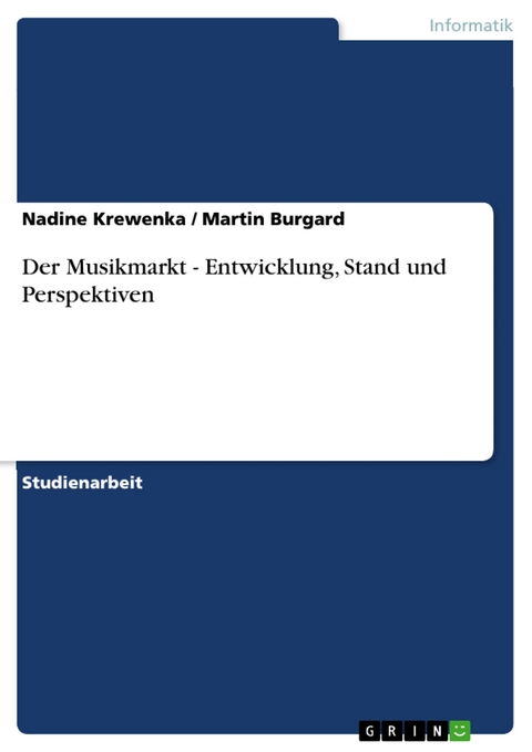 Der Musikmarkt - Entwicklung, Stand und Perspektiven - Nadine Krewenka, Martin Burgard