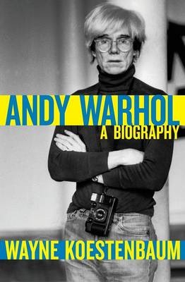 Andy Warhol -  Wayne Koestenbaum