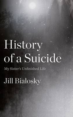 History of a Suicide -  Jill Bialosky