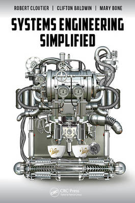 Systems Engineering Simplified -  Clifton Baldwin,  Mary Alice Bone,  Robert (University of South Alabama) Cloutier