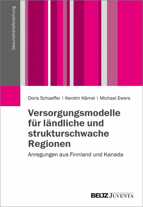 Versorgungsmodelle für ländliche und strukturschwache Regionen -  Doris Schaeffer,  Kerstin Hämel,  Michael Ewers