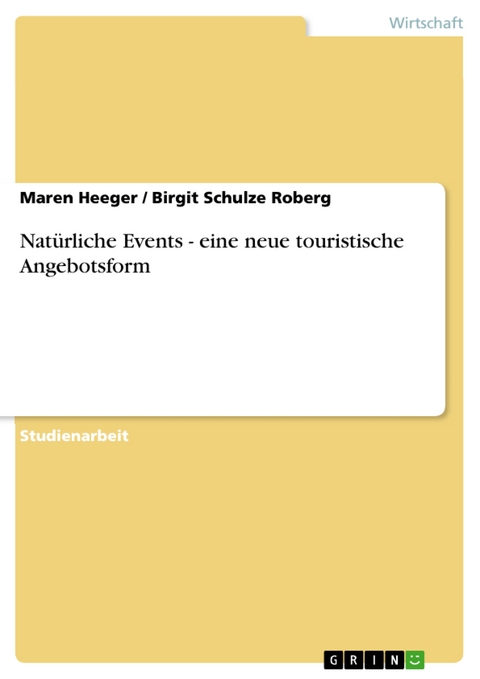 Natürliche Events - eine neue touristische Angebotsform - Maren Heeger, Birgit Schulze Roberg