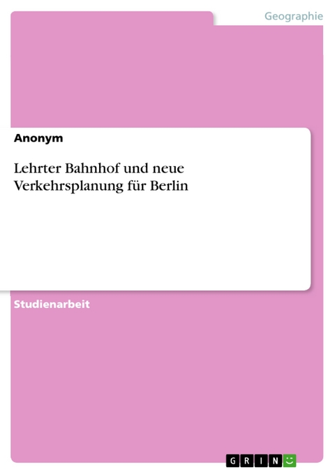 Lehrter Bahnhof und neue Verkehrsplanung für Berlin