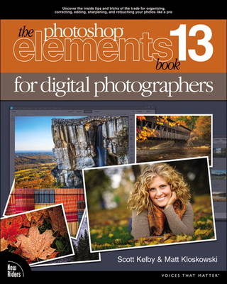 Photoshop Elements 13 Book for Digital Photographers, The -  Scott Kelby,  Matt Kloskowski