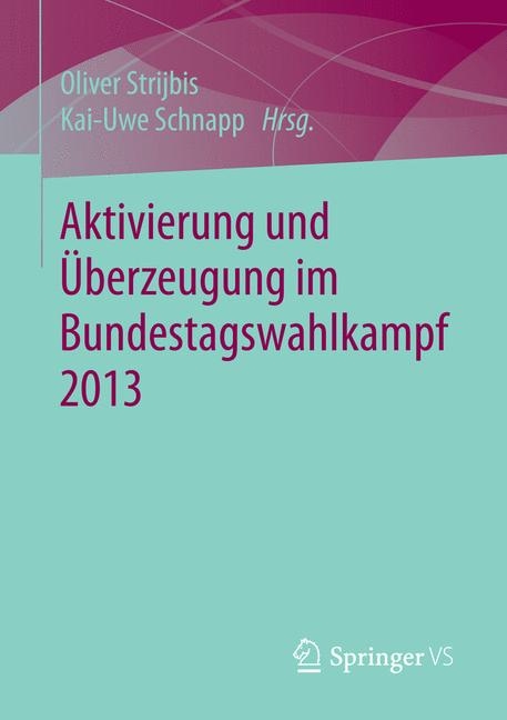 Aktivierung und Überzeugung im Bundestagswahlkampf 2013 - 