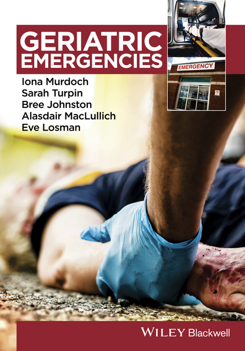 Geriatric Emergencies -  Bree Johnston,  Eve Losman,  Alasdair MacLullich,  Iona Murdoch,  Sarah Turpin