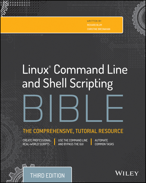 Linux Command Line and Shell Scripting Bible -  Richard Blum,  Christine Bresnahan