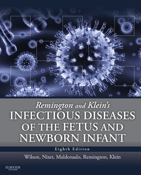 Remington and Klein's Infectious Diseases of the Fetus and Newborn E-Book -  Jerome O. Klein,  Yvonne Maldonado,  Victor Nizet,  Jack S. Remington,  Christopher B. Wilson