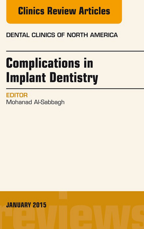 Complications in Implant Dentistry, An Issue of Dental Clinics of North America -  Mohanad Al-Sabbagh
