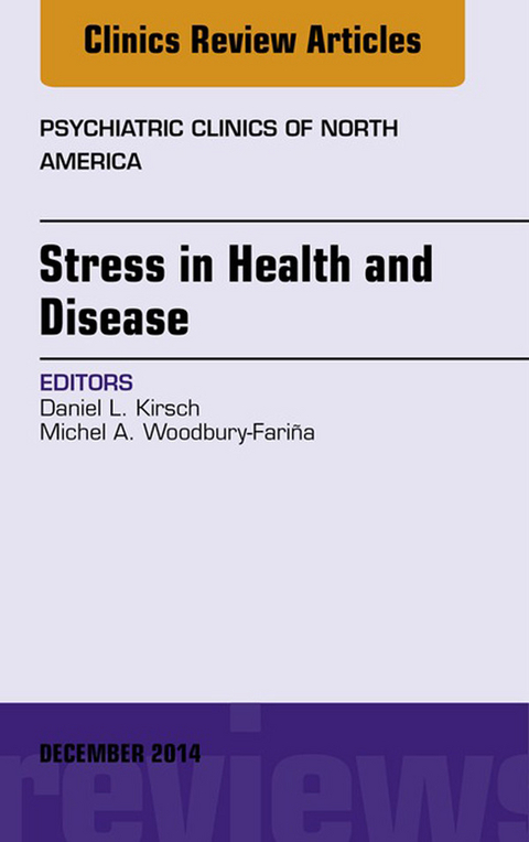 Stress in Health and Disease, An Issue of Psychiatric Clinics of North America -  Daniel L. Kirsch