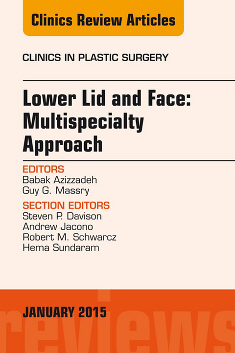 Lower Lid and Midface: Multispecialty Approach, An Issue of Clinics in Plastic Surgery -  Babak Azizzadeh