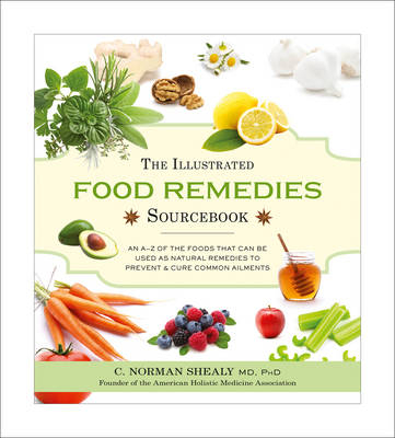 Illustrated Food Remedies Sourcebook -  Norman Shealy