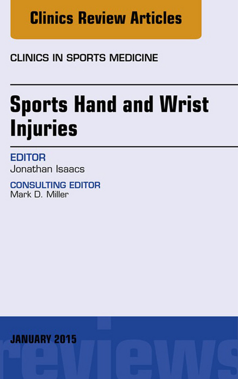 Sports Hand and Wrist Injuries, An Issue of Clinics in Sports Medicine -  Jonathan E. Isaacs