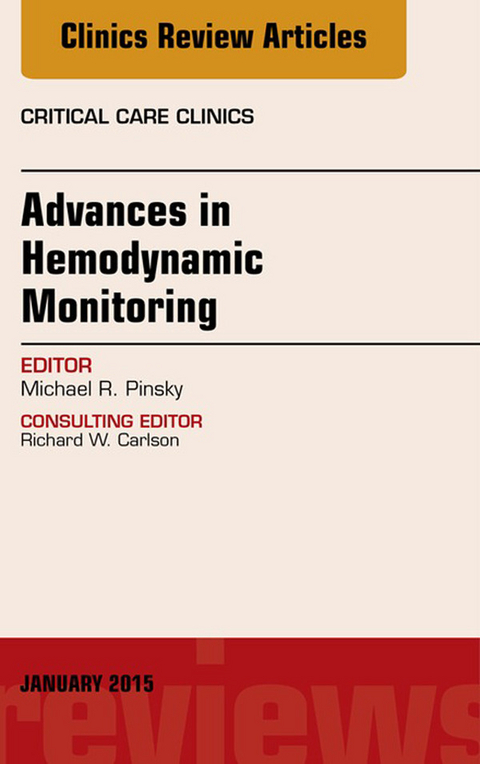 Advances in Hemodynamic Monitoring, An Issue of Critical Care Clinics -  Michael R. Pinsky