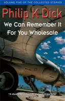 We Can Remember It For You Wholesale -  Philip K Dick