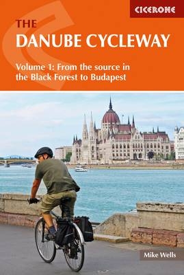 The Danube Cycleway Volume 1 -  Mike Wells