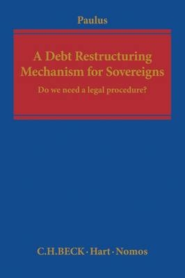 A Debt Restructuring Mechanism for Sovereigns -  Professor Dr Christoph G Paulus