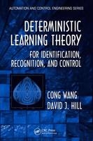 Deterministic Learning Theory for Identification, Recognition, and Control -  David J. Hill,  Cong Wang