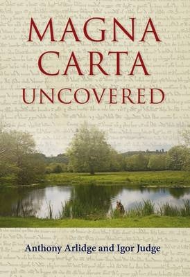 Magna Carta Uncovered - QC Arlidge Anthony,  Lord Igor Judge