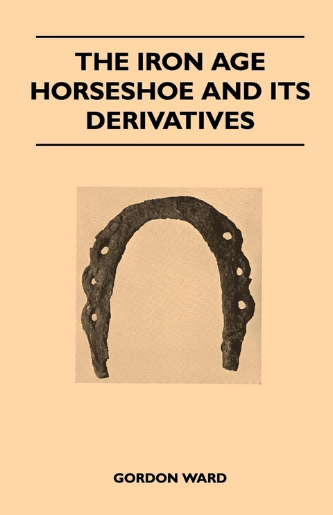 The Iron Age Horseshoe and its Derivatives - Gordon Ward