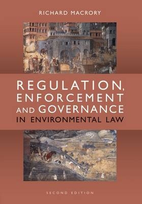 Regulation, Enforcement and Governance in Environmental Law -  Richard Macrory Hon KC