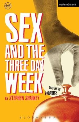 Sex and the Three Day Week -  Sharkey Stephen Sharkey