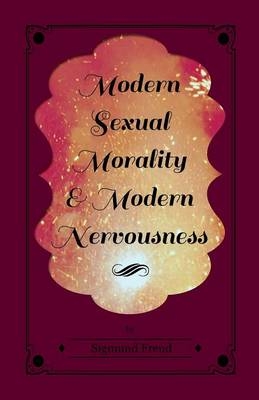 Modern Sexual Morality and Modern Nervousness -  Sigmund Freud