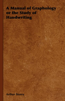 Manual of Graphology or the Study of Handwriting -  Arthur Storey