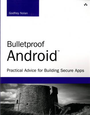 Bulletproof Android -  Godfrey Nolan