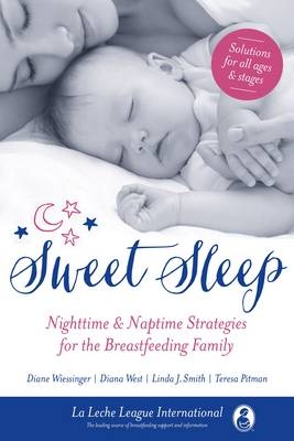 Sweet Sleep -  La Leche League International,  Linda J. Smith,  Diana West,  Diane Wiessinger