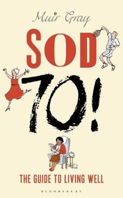 Sod Seventy! -  Muir Gray