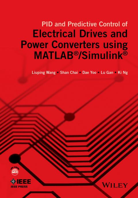 PID and Predictive Control of Electrical Drives and Power Converters using MATLAB / Simulink -  Shan Chai,  Lu Gan,  Ki Ng,  Liuping Wang,  Dae Yoo