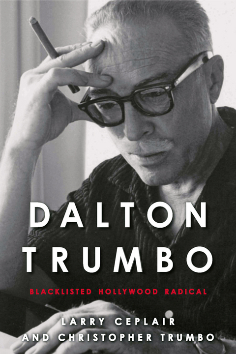 Dalton Trumbo -  Larry Ceplair,  Christopher Trumbo