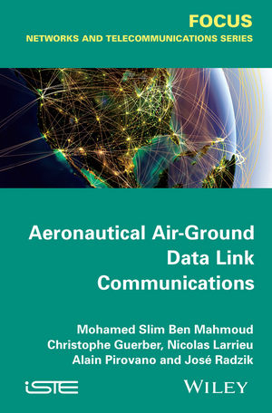 Aeronautical Air-Ground Data Link Communications -  Christophe Guerber,  Nicolas Larrieu,  Mohamed Slim Ben Mahmoud,  Alain Pirovano,  Jos Radzik