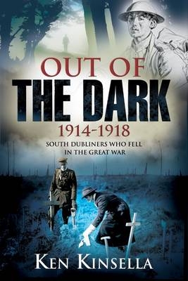 Out of the Dark, 1914-1918 -  Ken Kinsella