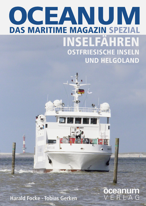 OCEANUM, das maritime Magazin SPEZIAL Inselfähren - Harald Focke, Tobias Gerken