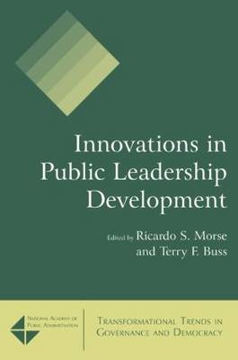 Innovations in Public Leadership Development -  Terry F. Buss,  Ricardo S. Morse