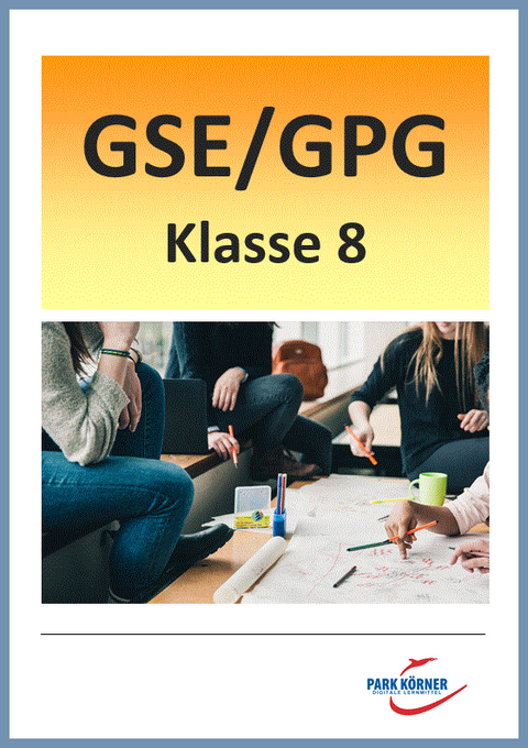 GSE/GPG Mittelschule Bayern 8. Klasse - Fassung aktuell und Fassung LehrplanPlus (mit 22 bzwl. 33 eingebetteten Videosequenzen) - digitales Buch für die Schule, anpassbar auf jedes Niveau -  Park Körner GmbH