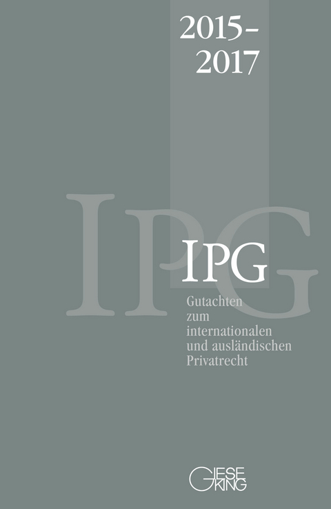 Gutachten zum internationalen und ausländischen Privatrecht (IPG) 2015-2017 - Jürgen Basedow, Stephan Lorenz, Heinz-Peter Mansel