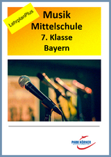 Musik Mittelschule Bayern 7. Klasse LehrplanPLUS - mit eingebetteten Audiosequenzen - digitales Buch für die Schule, anpassbar auf jedes Niveau -  Park Körner GmbH