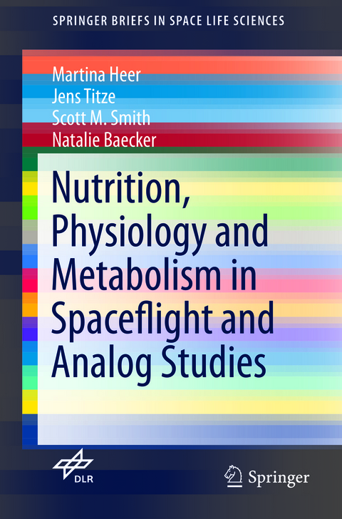 Nutrition Physiology and Metabolism in Spaceflight and Analog Studies - Martina Heer, Jens Titze, Scott M. Smith, Natalie Baecker