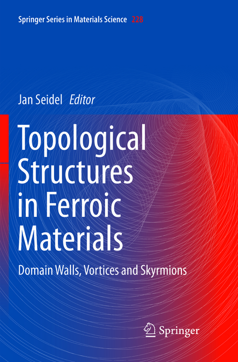 Topological Structures in Ferroic Materials - 
