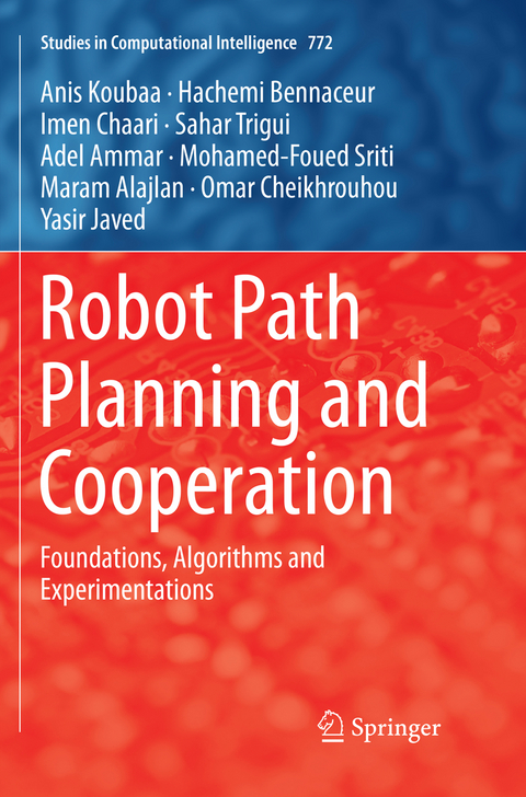 Robot Path Planning and Cooperation - Anis Koubaa, Hachemi Bennaceur, Imen Chaari, Sahar Trigui, Adel Ammar, Mohamed-Foued Sriti, Maram Alajlan, Omar Cheikhrouhou, Yasir Javed