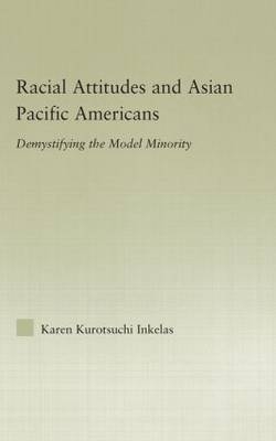 Racial Attitudes and Asian Pacific Americans -  Karen Kurotsuchi Inkelas