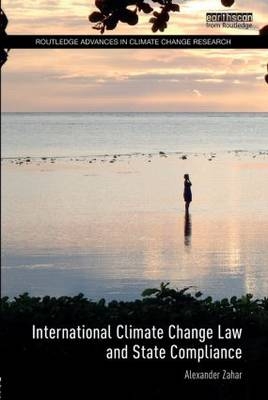 International Climate Change Law and State Compliance -  Alexander Zahar